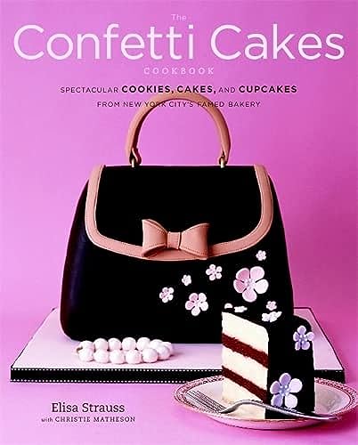 Stock image for The Confetti Cakes Cookbook: Spectacular Cookies, Cakes, and Cupcakes from New York City's Famed Bakery for sale by Gulf Coast Books