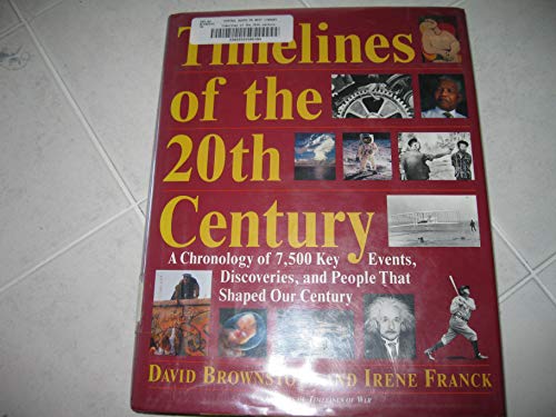 Beispielbild fr Timelines of the 20th Century : A Chronology of over 7,500 Key Events, Works, Discoveries, and People That Shaped Our Century zum Verkauf von Better World Books