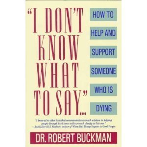 Imagen de archivo de I Don't Know What to Say: How to Support Someone Who is Dying a la venta por Half Price Books Inc.