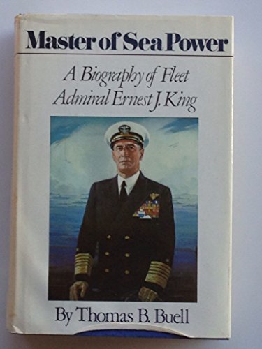 9780316114691: Master of Sea Power: A Biography of Fleet Admiral Ernest J. King