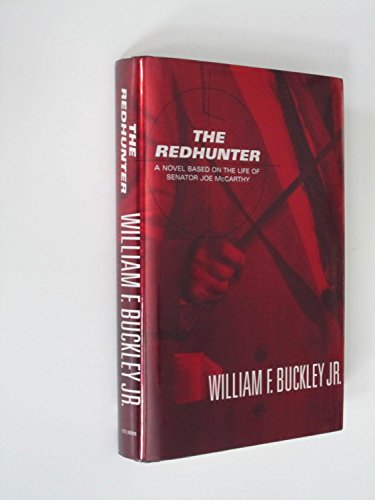 Stock image for The Redhunter: A Novel Based on the Life of Senator Joe McCarthy for sale by Library House Internet Sales