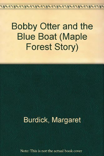 Stock image for Bobby Otter and the Blue Boat (Maple Forest Story) for sale by The Book Spot