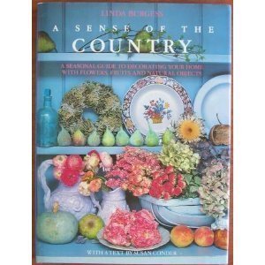 Stock image for Sense of the Country : A Seasonal Guide to Decorating Your Home with Flowers, Fruit, &. for sale by Better World Books