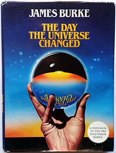 The Day the Universe Changed (Companion to the PBS Television Series) - Burke, James