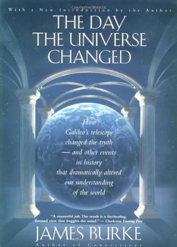 Beispielbild fr The Day the Universe Changed: How Galileo's Telescope Changed The Truth and Other Events in History That Dramatically Altered Our Understanding of the World (Back Bay Books) zum Verkauf von Wonder Book