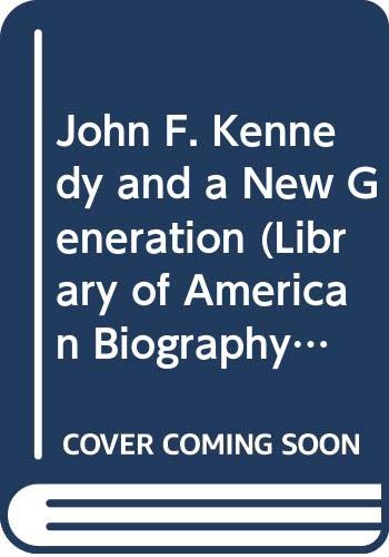 Imagen de archivo de John F Kennedy New Generation (Library of American Biography Series) a la venta por WorldofBooks