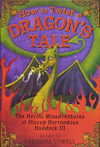 Beispielbild fr How to Twist a Dragon's Tale: The Heroic Misadventures of Hiccup the Viking (How to Train Your Dragon) zum Verkauf von Wonder Book