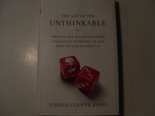 9780316118088: The Age of the Unthinkable: Why the New World Disorder Constantly Surprises Us And What We Can Do About It