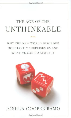 Stock image for The Age of the Unthinkable: Why the New World Disorder Constantly Surprises Us And What We Can Do About It for sale by Orion Tech