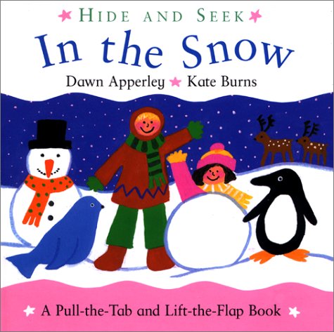 9780316118200: In the Snow: A Pull-The-Tab and Lift-The-Flap Book (Hide and Seek)