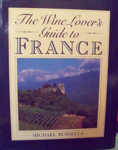 Stock image for The Wine Lover's Guide to France for sale by Better World Books