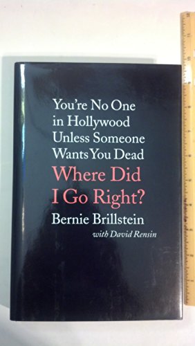 9780316118859: Where Did I Go Right?: You're No One in Hollywood Unless Someone Wants You Dead