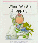 Stock image for When We Go Shopping for sale by ThriftBooks-Atlanta