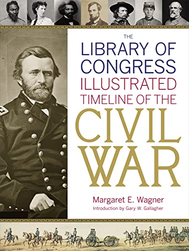 The Library of Congress Illustrated Timeline of the Civil War (9780316120685) by Library Of Congress; Wagner, Margaret E.