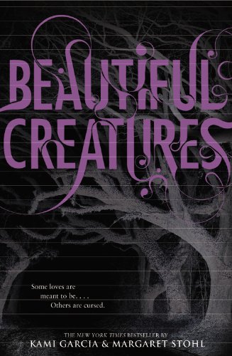 Beautiful Creatures (Beautiful Creatures, 1) - Garcia, Kami und Margaret Stohl