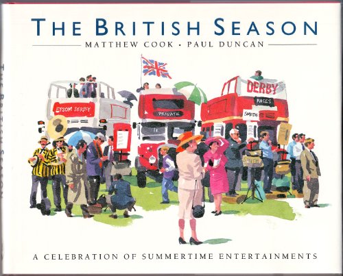 The British Season: A Celebration of Summertime Entertainments (9780316124850) by Cook, Matthew; Duncan, Paul