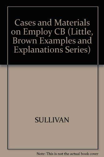 Cases and Materials on Employment Law (9780316125116) by Sullivan, Charles A.