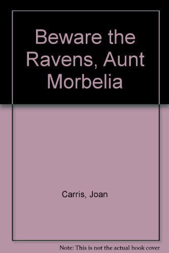 Stock image for Beware the Ravens, Aunt Morbelia for sale by The Maryland Book Bank