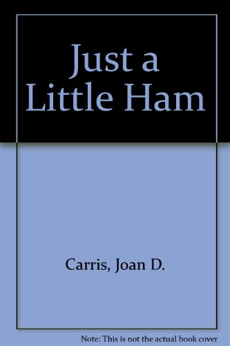 Just a Little Ham (9780316129909) by Carris, Joan; Leder, Dora