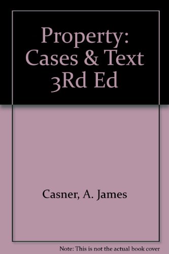 9780316131834: Property: Cases & Text 3Rd Ed (Law School Casebook Series)