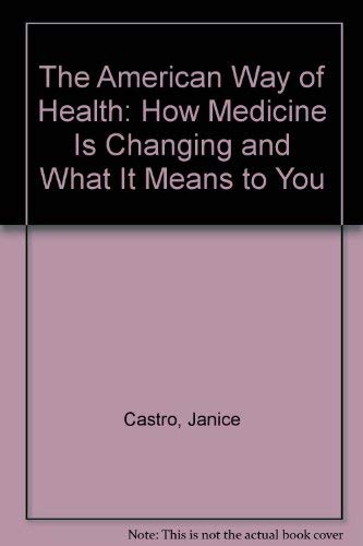 9780316132725: The American Way of Health: How Medicine Is Changing and What It Means to You