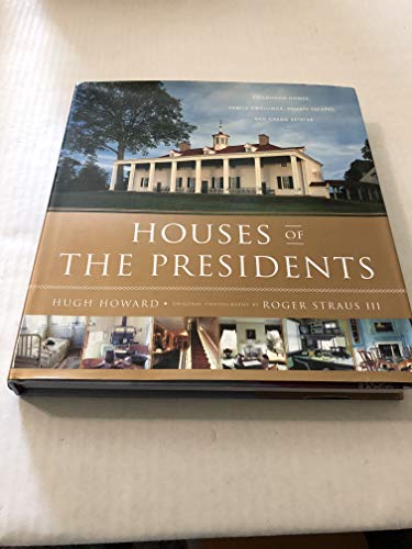 Stock image for Houses of the Presidents : Childhood Homes, Family Dwellings, Private Escapes, and Grand Estates for sale by Better World Books