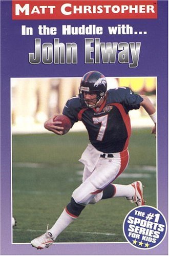 Stock image for In the Huddle With. John Elway (Athlete Biographies) for sale by Wonder Book