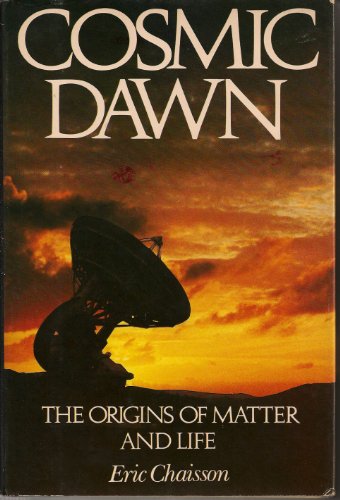 Imagen de archivo de Cosmic Dawn : The Origins of Matter and Life a la venta por Better World Books