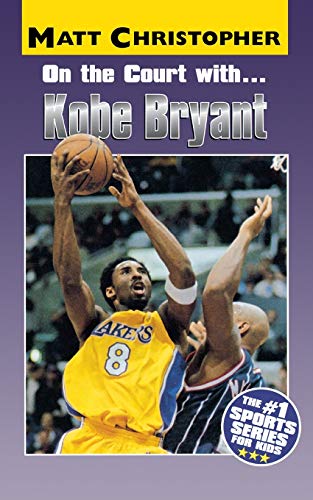 9780316137324: On the Court with. . .Kobe Bryant (Matt Christopher Sports Bio Bookshelf)