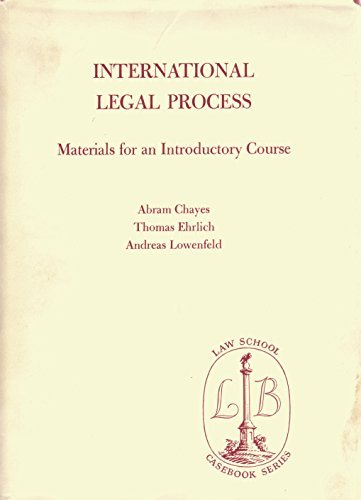 International Legal Process (9780316138291) by Abram Chayes; Thomas Ehrlich; Andreas F. Lowenfeld