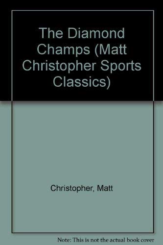 9780316139724: The Diamond Champs (Matt Christopher Sports Classics)