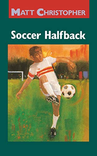 9780316139816: Soccer Halfback (Matt Christopher Sports Classics): 0019