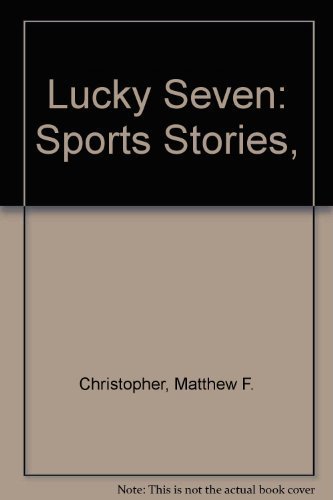 Lucky Seven: Sports Stories, (9780316140003) by [???]
