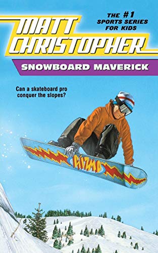 9780316142038: Snowboard Maverick: Can a skateboard pro conquer the slopes?: 0056 (Matt Christopher Sports Classics)