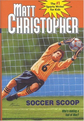 Soccer Scoop (Matt Christopher Sports Classics) (9780316142069) by Christopher, Matt