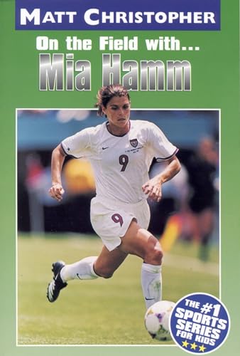 9780316142175: On the Field with. . .Mia Hamm (Matt Christopher Sports Bio Bookshelf)