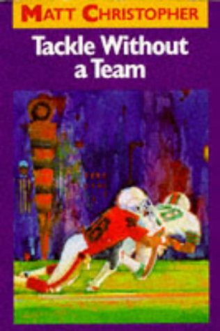 Imagen de archivo de Tackle Without a Team (Matt Christopher Sports Classics) a la venta por Ergodebooks