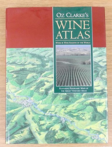 Imagen de archivo de Oz Clarke's Wine Atlas: Wines & Wine Regions of the World a la venta por SecondSale