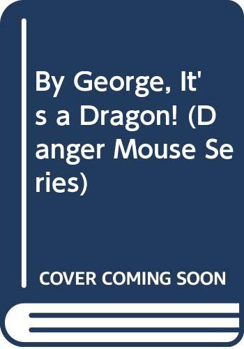 Beispielbild fr By George, It's a Dragon! (Danger Mouse Series) zum Verkauf von Wonder Book