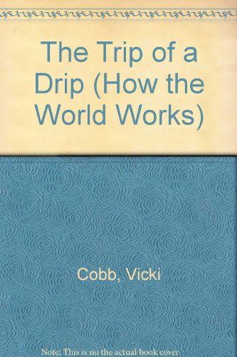 9780316149006: The Trip of a Drip (How the World Works)