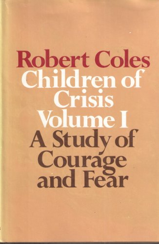 Children of Crisis: A Study of Courage and Fear (9780316151542) by Coles, Robert