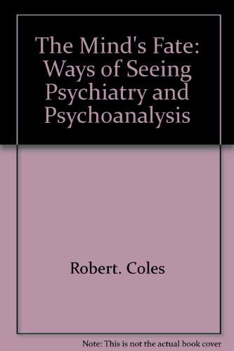 9780316151559: The Mind's Fate: Ways of Seeing Psychiatry and Psychoanalysis