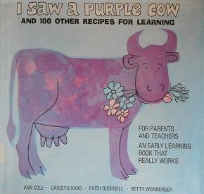 Stock image for I Saw a Purple Cow and 100 Other Recipes for Learning for sale by Better World Books: West