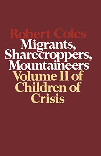 Children of Crisis - Volume 2: Migrants, Sharecroppers, Mountaineers (Children of Crisis, 2) (9780316151764) by Coles, Robert