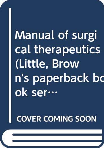 Imagen de archivo de Manual of surgical therapeutics (Little, Brown's paperback book series) a la venta por Basement Seller 101