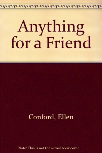 Anything for a Friend (9780316153089) by Conford, Ellen