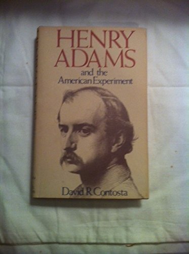 HENRY ADAMS AND THE AMERICAN EXPERIMENT.