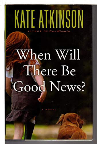 Beispielbild fr When Will There Be Good News?: A Novel zum Verkauf von SecondSale