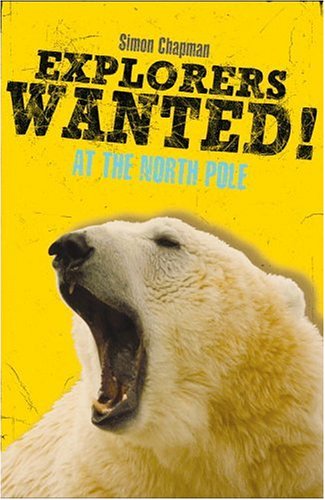 Beispielbild fr Explorers Wanted!: At the North Pole zum Verkauf von Wonder Book