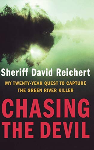 9780316156325: Chasing the Devil: My Twenty-Year Quest to Capture the Green River Killer
